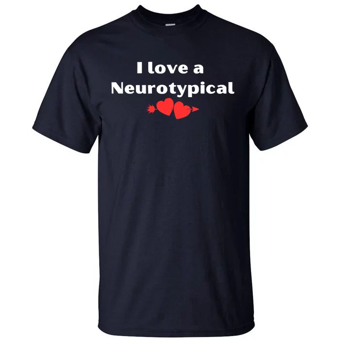 I Love A Neurotypical Tall T-Shirt