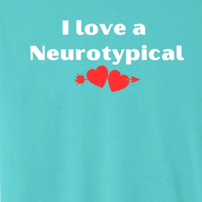 I Love A Neurotypical ChromaSoft Performance T-Shirt