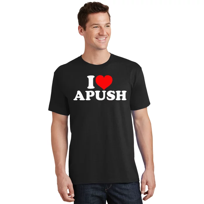 I Love Apush T-Shirt