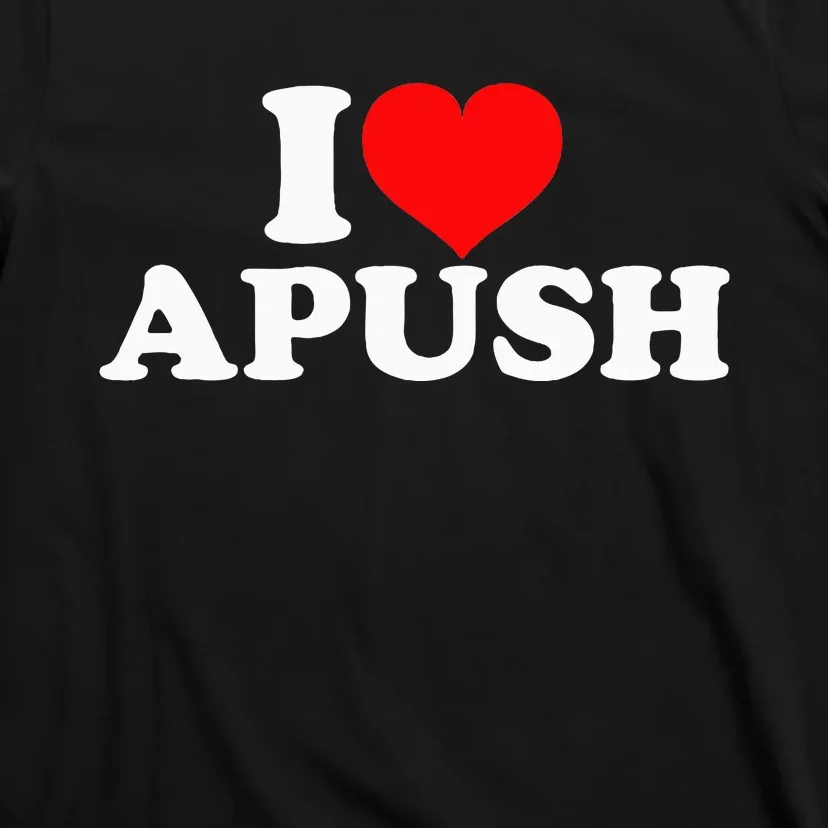 I Love Apush T-Shirt