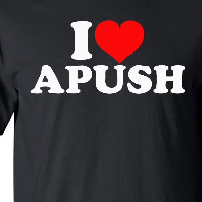 I Love Apush Tall T-Shirt