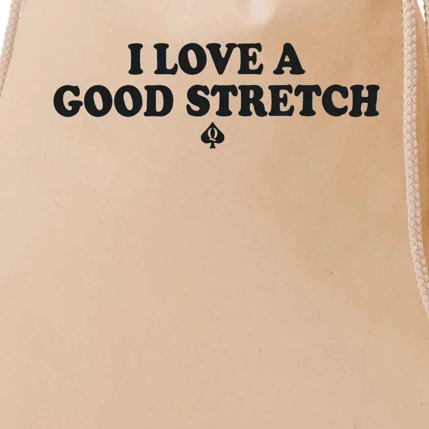 I Love A Good Stretch Drawstring Bag