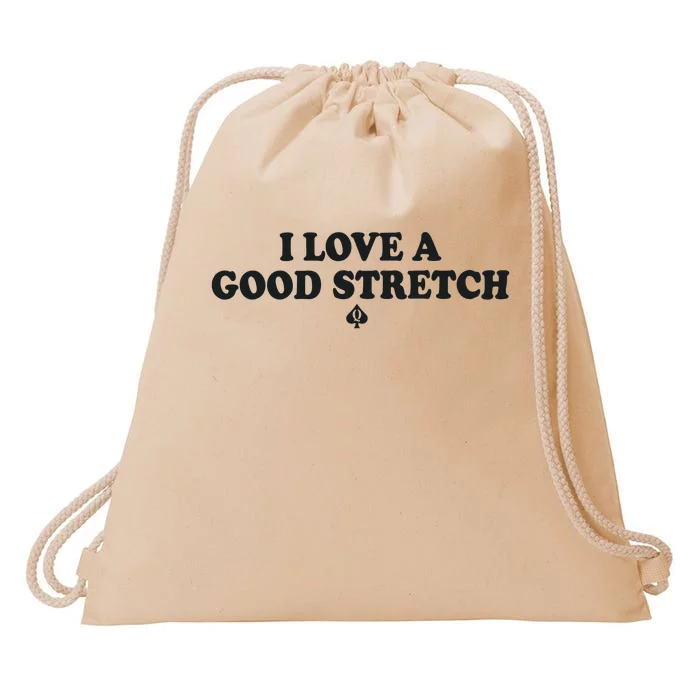 I Love A Good Stretch Drawstring Bag