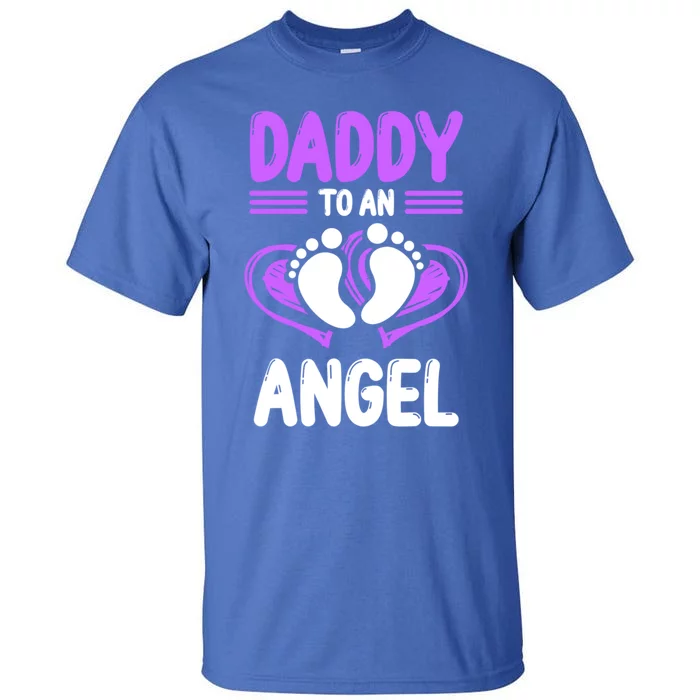 Infant Loss Awareness Pregnant Daddy To An Angel Funny Gift Tall T-Shirt