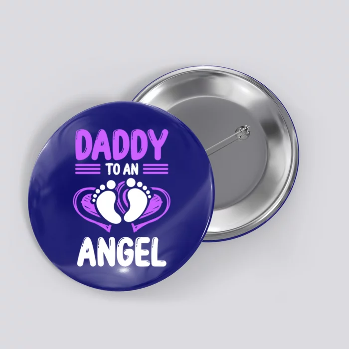 Infant Loss Awareness Pregnant Daddy To An Angel Funny Gift Button