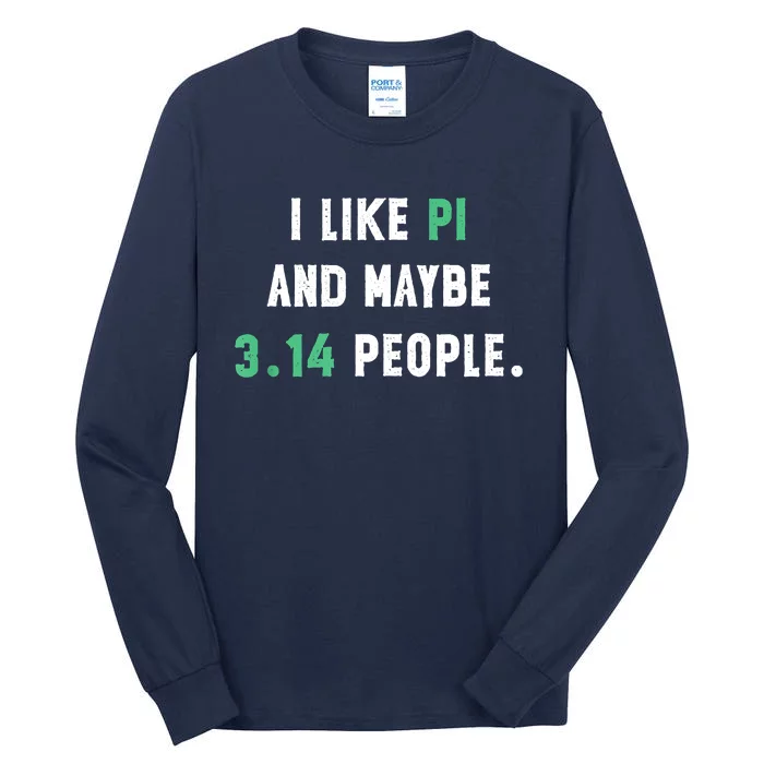 I Like And Maybe 3 People March 14th Math Teacher Pi Day Tall Long Sleeve T-Shirt