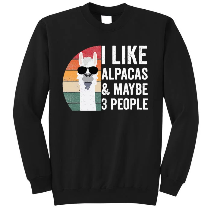 I Like Alpacas And Maybe 3 People Apparel Llama Lovers Tall Sweatshirt