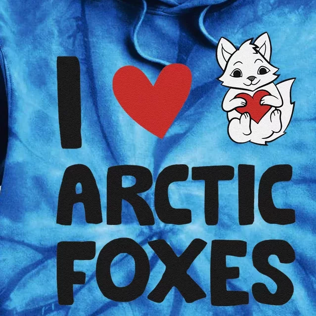 I Love Arctic Foxes Funny Arctic Fox Tie Dye Hoodie