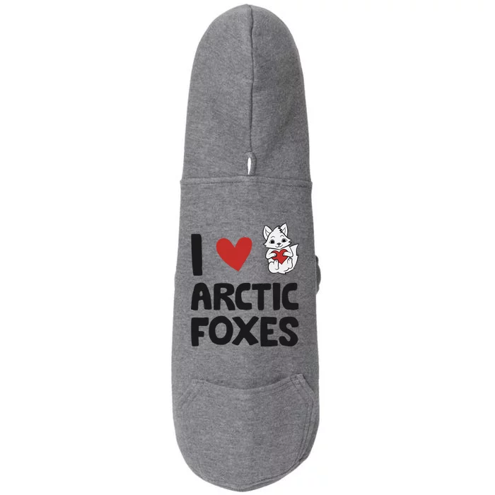 I Love Arctic Foxes Funny Arctic Fox Doggie 3-End Fleece Hoodie