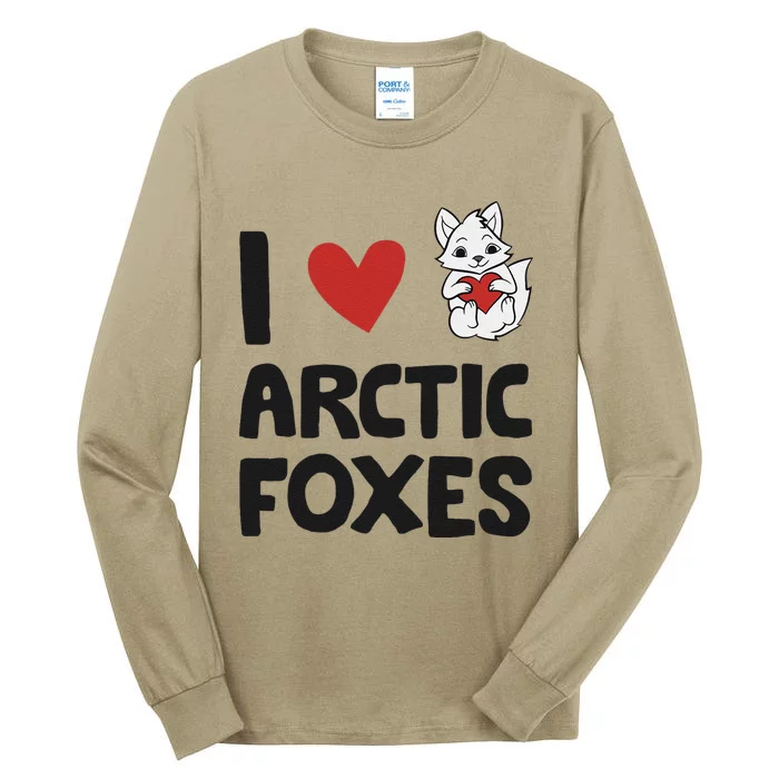 I Love Arctic Foxes Funny Arctic Fox Tall Long Sleeve T-Shirt