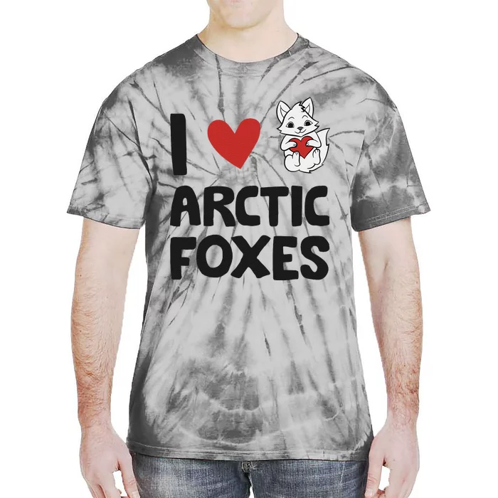 I Love Arctic Foxes Funny Arctic Fox Tie-Dye T-Shirt