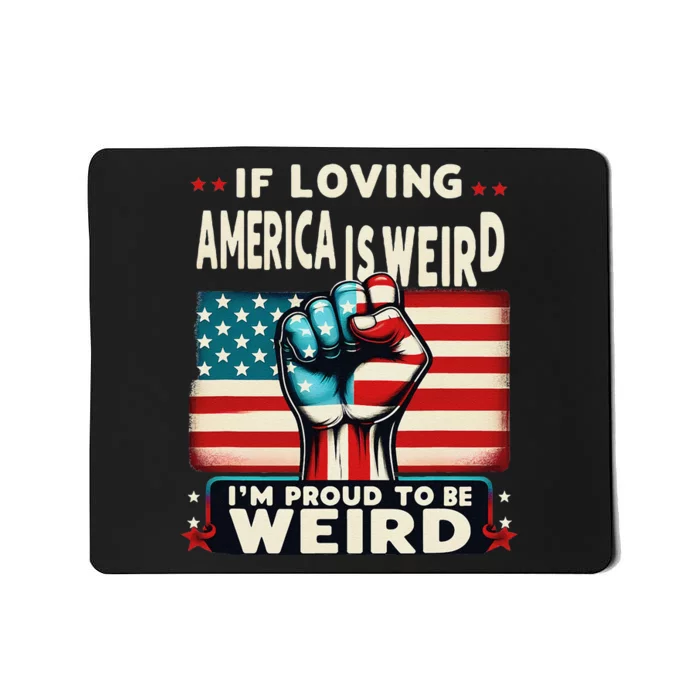 If Loving America Is Weird IM Proud To Be Weird Hand Mousepad