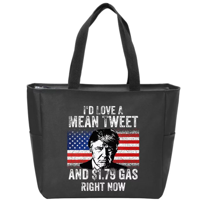 I'd Love A Mean Tweet And $1.79 Gas Right Now American flag Zip Tote Bag