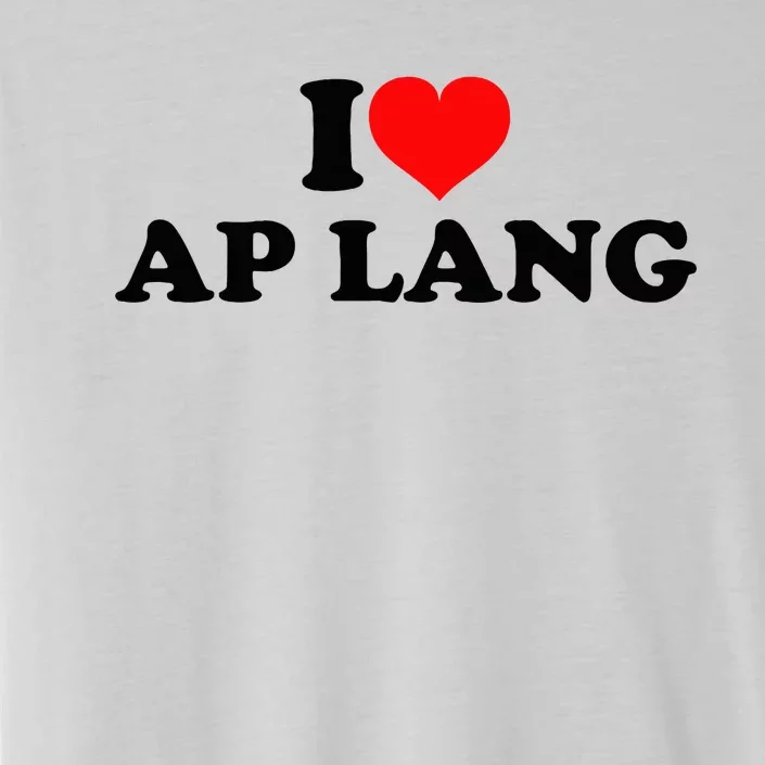 I Love Ap Lang ChromaSoft Performance T-Shirt