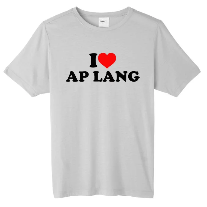 I Love Ap Lang ChromaSoft Performance T-Shirt