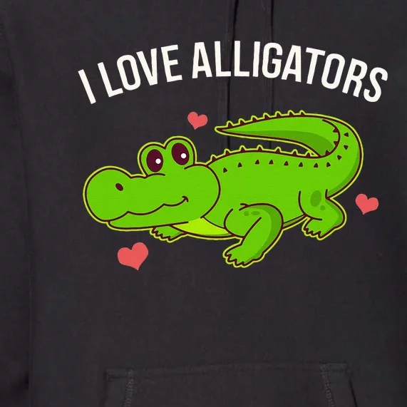 I Love Alligators Cute Alligator Premium Hoodie