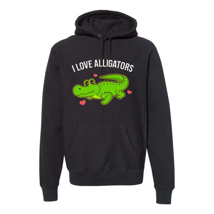 I Love Alligators Cute Alligator Premium Hoodie