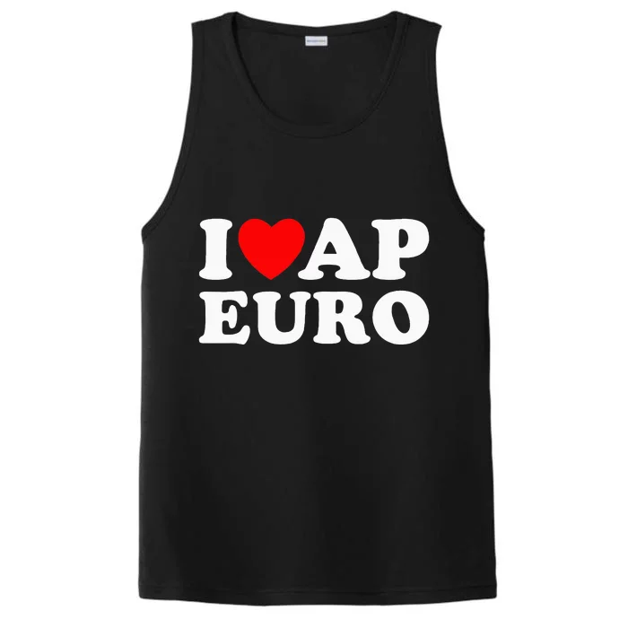 I Love Ap Euro I Heart Ap Euro Ap European History Performance Tank