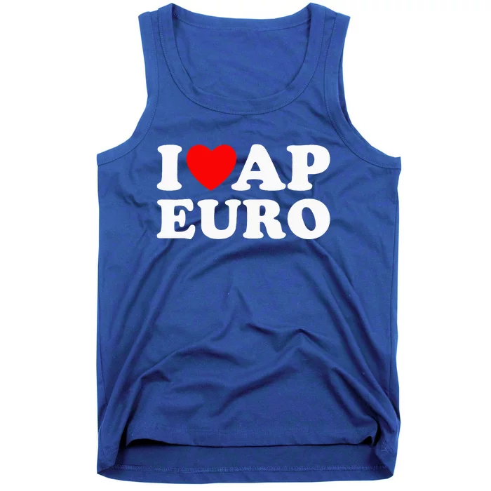 I Love Ap Euro I Heart Ap Euro Ap European History Tank Top