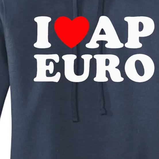 I Love Ap Euro I Heart Ap Euro Ap European History Women's Pullover Hoodie