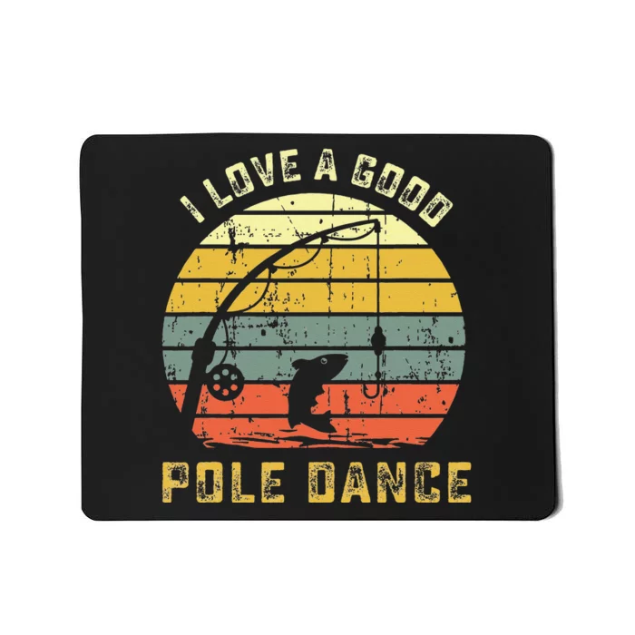 I Love A Good Pole Dance Funny Fishing Pun Gag Gift Mousepad