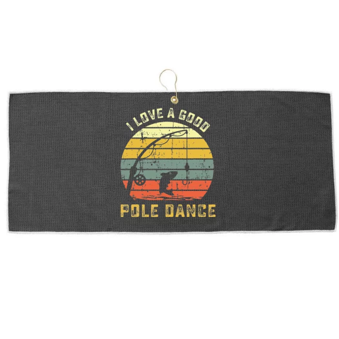 I Love A Good Pole Dance Funny Fishing Pun Gag Gift Large Microfiber Waffle Golf Towel