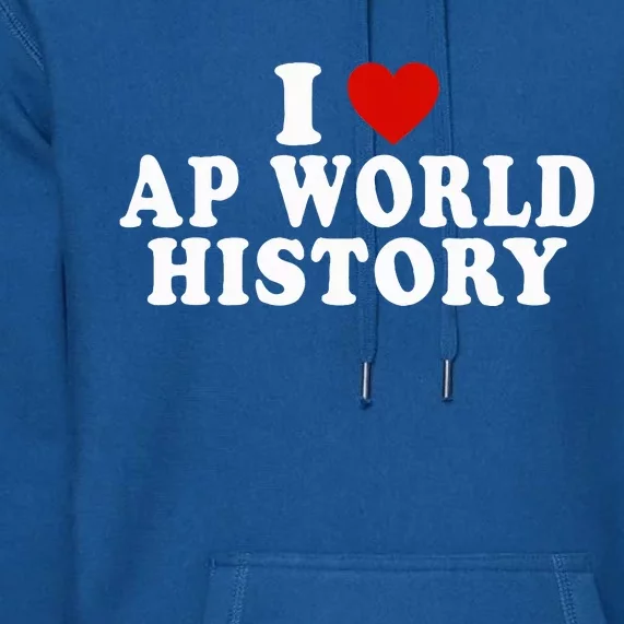 I Love Ap World History Red Heart Premium Hoodie