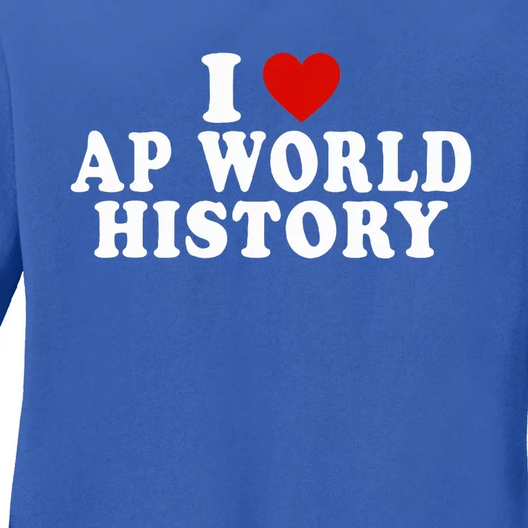 I Love Ap World History Red Heart Ladies Long Sleeve Shirt