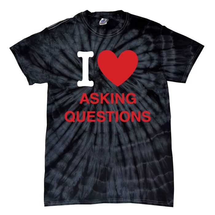 I Love Asking Questions Tie-Dye T-Shirt