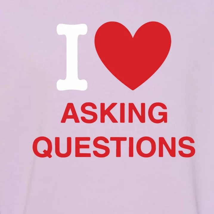 I Love Asking Questions Garment-Dyed Sweatshirt