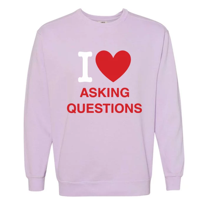 I Love Asking Questions Garment-Dyed Sweatshirt