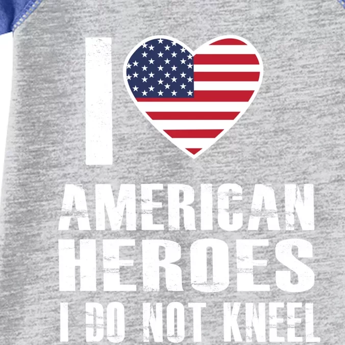 I Love American Heroes I Do Not Kneel Proud American Gift Infant Baby Jersey Bodysuit