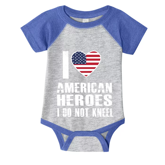 I Love American Heroes I Do Not Kneel Proud American Gift Infant Baby Jersey Bodysuit