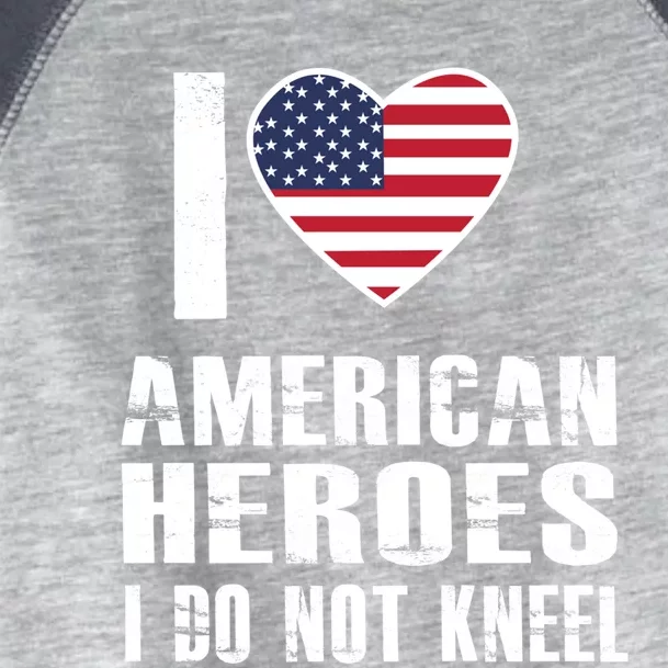 I Love American Heroes I Do Not Kneel Proud American Gift Toddler Fine Jersey T-Shirt