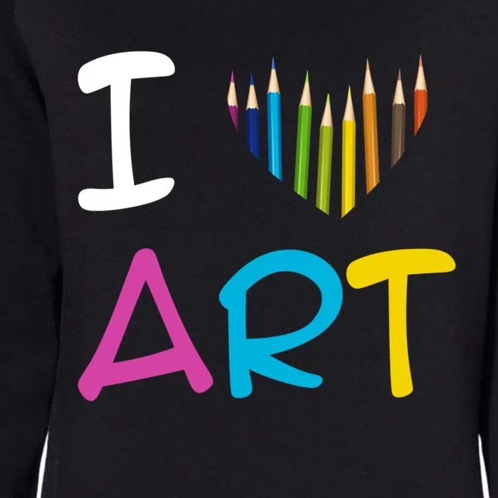 I Love Art Painting Drawing Artist Funny Teacher Gift Womens California Wash Sweatshirt