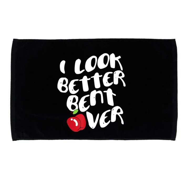 I Look Better Bent Over, Funny I Look Better Bent Over Microfiber Hand Towel