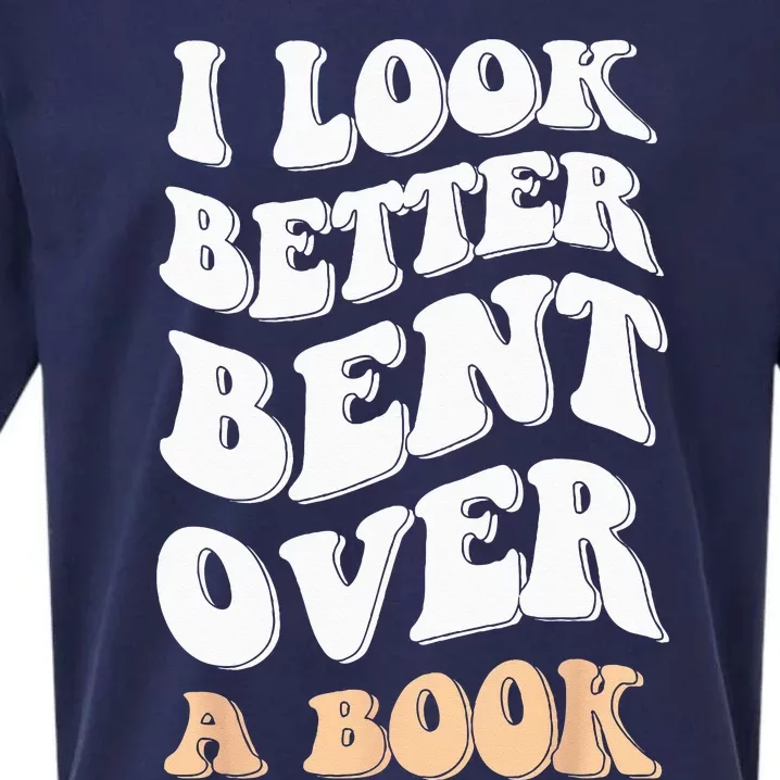 I Look Better Bent Over A Book Funny Saying Groovy Quote Sueded Cloud Jersey T-Shirt