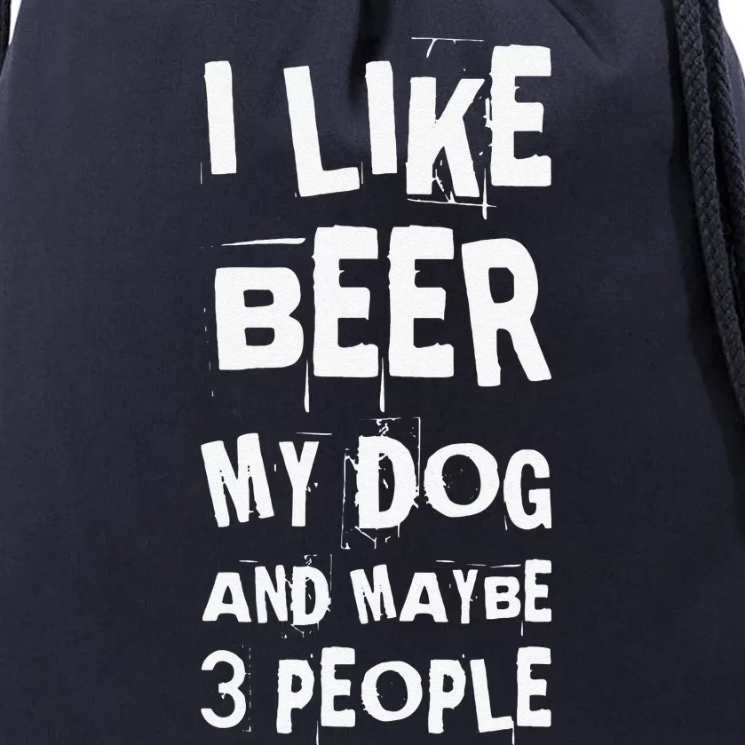 I Like Beer My Dog And Maybe 3 People Funny Dog Lovers Drawstring Bag