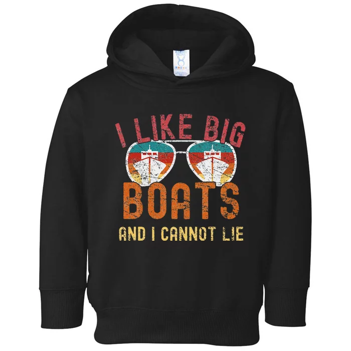 I Like Big Boats And I Cannot Lie Yacht Boating Funny Cruise Toddler Hoodie