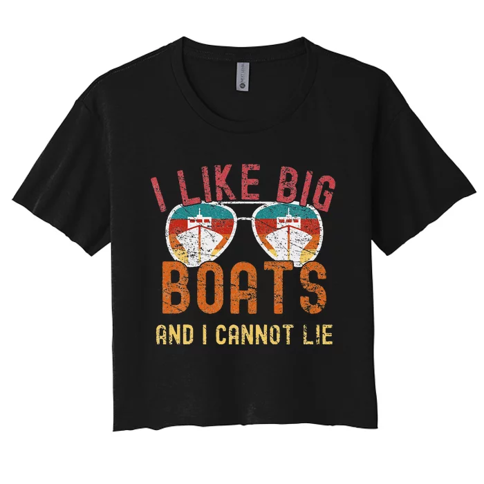 I Like Big Boats And I Cannot Lie Yacht Boating Funny Cruise Women's Crop Top Tee