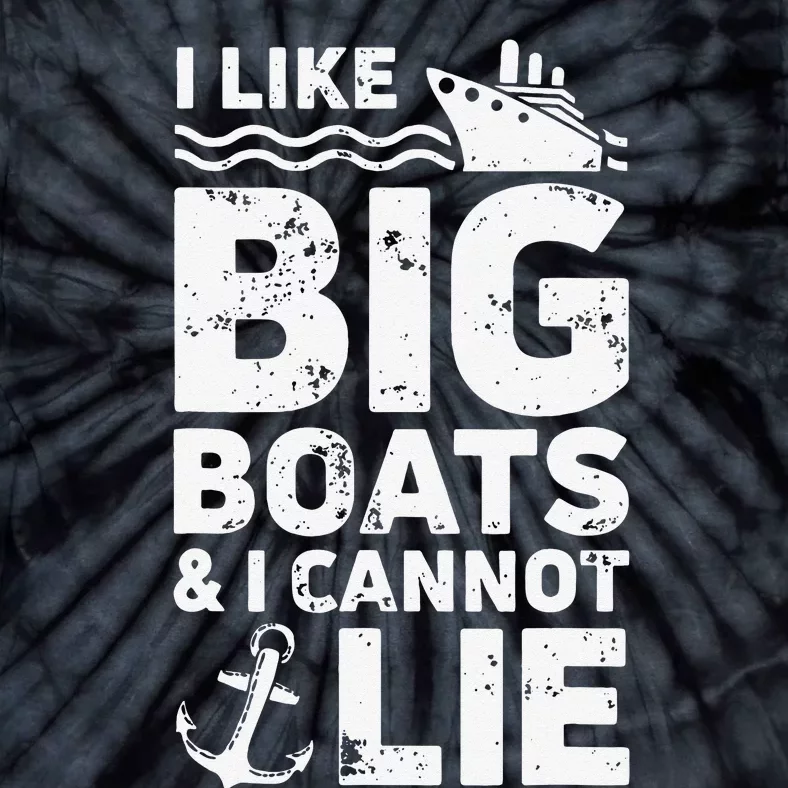 I Like Big Boats and I Cannot Lie Tie-Dye T-Shirt