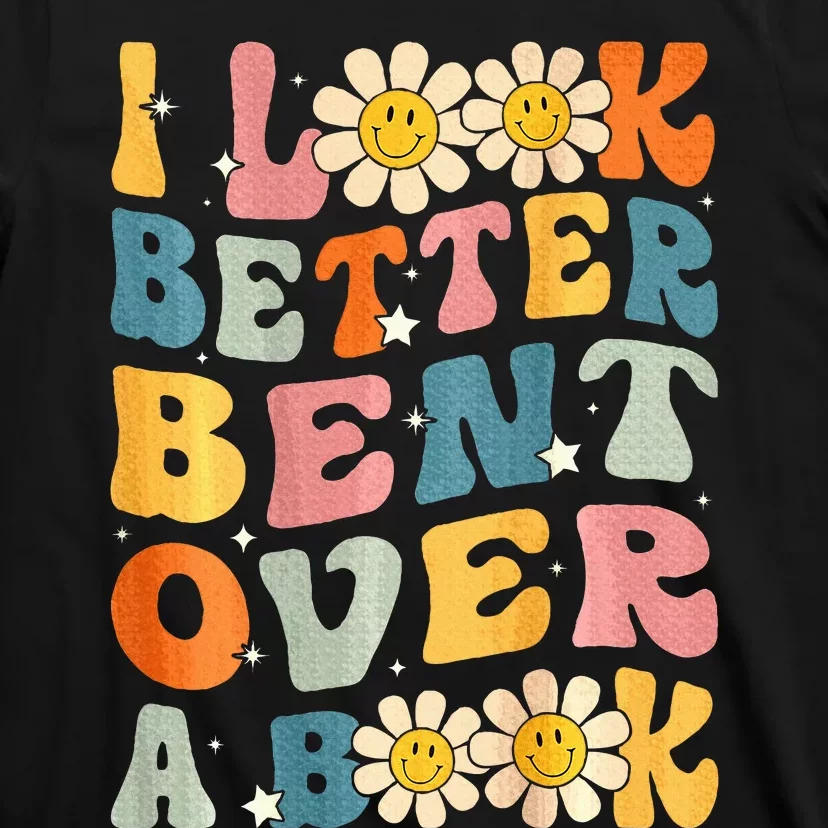 I Look Better Bent Over A Book Retro Groovy Reading Books T-Shirt