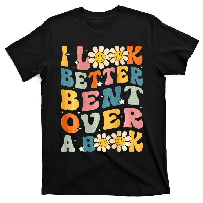 I Look Better Bent Over A Book Retro Groovy Reading Books T-Shirt