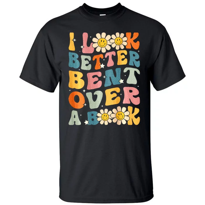 I Look Better Bent Over A Book Retro Groovy Reading Books Tall T-Shirt