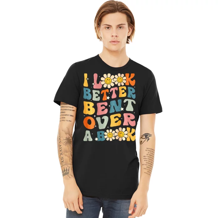 I Look Better Bent Over A Book Retro Groovy Reading Books Premium T-Shirt