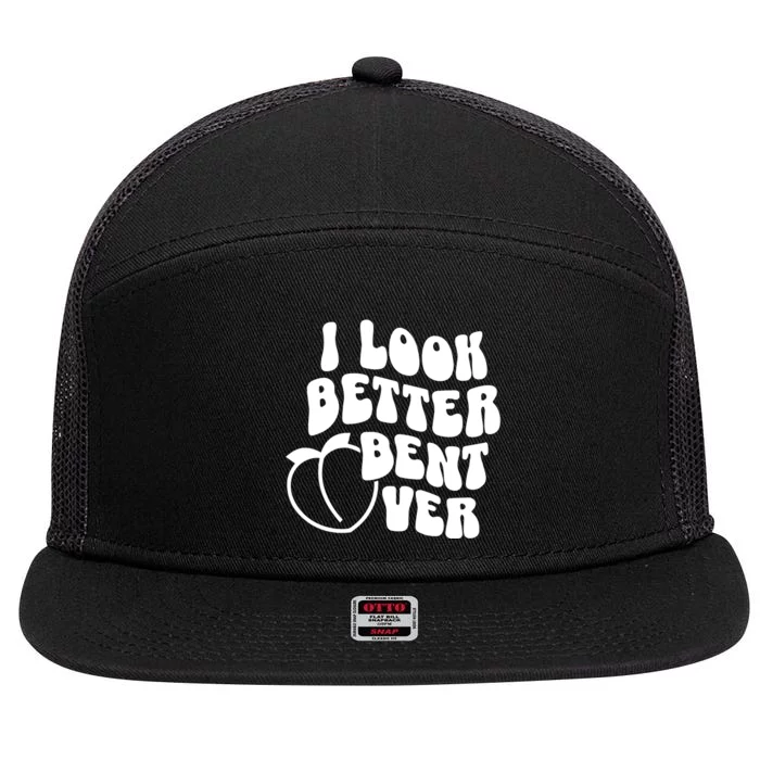 I Look Better Bent Over 7 Panel Mesh Trucker Snapback Hat