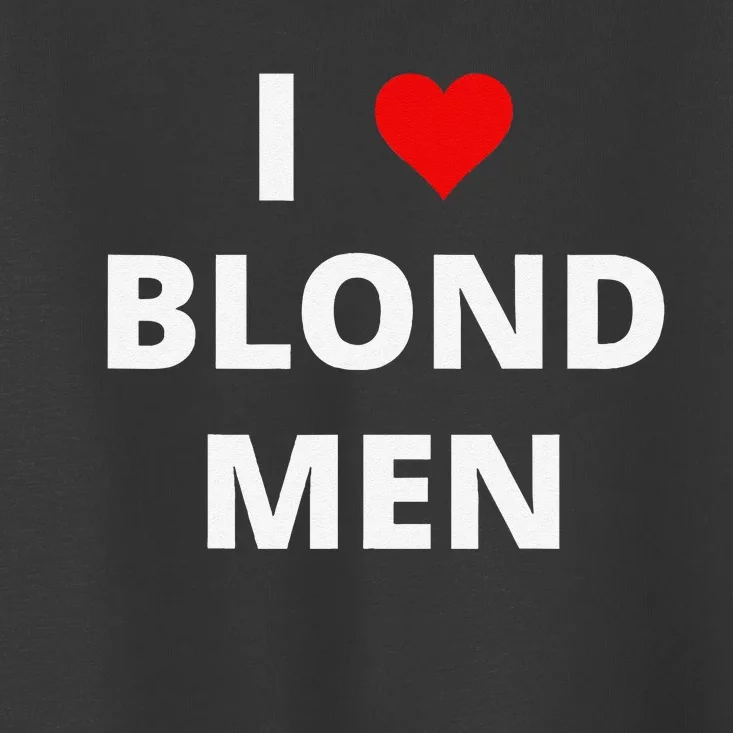 I Love Blond Man(Red Heart) Toddler T-Shirt