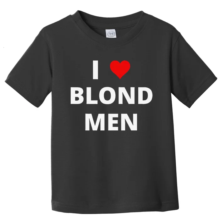 I Love Blond Man(Red Heart) Toddler T-Shirt