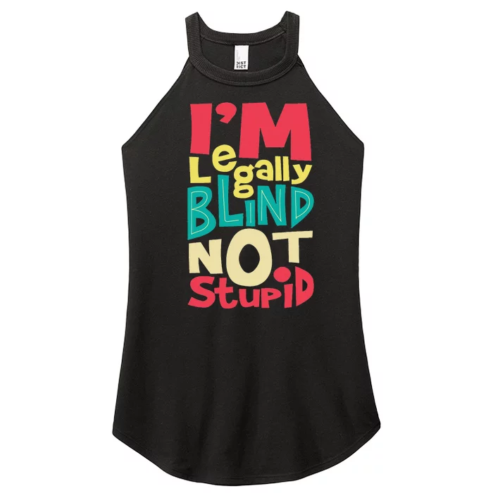 I'm Legally Blind Not Stupid Blindness Visually Impaired Women’s Perfect Tri Rocker Tank