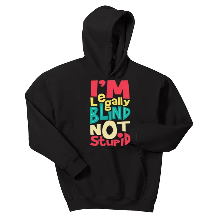 I'm Legally Blind Not Stupid Blindness Visually Impaired Kids Hoodie